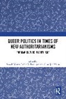 Somak Dasgupta Biswas, Somak Biswas, Rohit K Dasgupta, Churnjeet Mahn, Mahn Churnjeet - Queer Politics in Times of New Authoritarianisms
