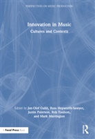 Jan-Olof Hepworth-Sawyer Gullo, Jan-Olof Gullö, Russ Hepworth-Sawyer, Hepworth-Sawyer Russ, Mark Marrington, Marrington Mark... - Innovation in Music: Cultures and Contexts