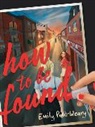 Emily Pohl-Weary, Pohl-Weary Emily - How to Be Found