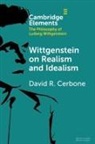 David R. Cerbone, David R. (West Virginia University) Cerbone, Cerbone David R. - Wittgenstein on Realism and Idealism