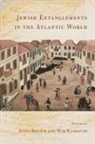 Aviva Klooster Ben-Ur, Aviva Ben-Ur, Wim Klooster - Jewish Entanglements in the Atlantic World