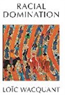 Loic Wacquant, Loïc Wacquant - Racial Domination