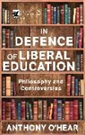 Anthony O’Hear, Anthony Oâ€™Hear, Anthony Ohear, Anthony O'Hear - In Defence of Liberal Education