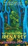 Jennifer Croft - Extinction of Irena Rey