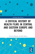 Karl Kaser, Victoria Shmidt, Victoria Kaser Shmidt - Critical History of Health Films in Central and Eastern Europe and