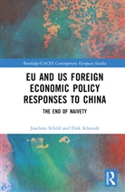 Joachim Schild, Joachim (Trier University Schild, Schild Joachim, Dirk Schmidt, Schmidt Dirk - Eu and Us Foreign Economic Policy Responses to China