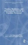 Jane (Queensland University of Shakespeare-Finch, Dagmar Bruenig, Paul J. Scully, Jane Shakespeare-Finch, Shakespeare-Finch Jane - Trauma, Resilience, and Posttraumatic Growth in Frontline Personnel