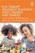 Lynn Louise (Private Practice Wonders, Lynn Louise (Wonders Counseling Services Wonders, Lynn Louise Affee Wonders, Mary L. Affee, Lynn Louise Wonders - Play Therapy Treatment Planning With Children and Families