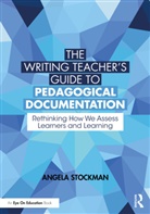 Angela Stockman - Writing Teachers Guide to Pedagogical Documentation