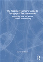 Angela Stockman - Writing Teachers Guide to Pedagogical Documentation