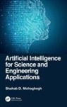 Shahab D. Mohaghegh - Artificial Intelligence for Science and Engineering Applications