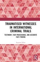 Suzanne Schot - Traumatised Witnesses in International Criminal Trials