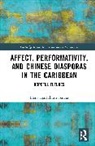 Elena Igartuburu Garcia, Elena Igartuburu García - Affect, Performativity, and Chinese Diasporas in the Caribbean