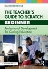Kai Hutchence - Teachers Guide to Scratch Beginner