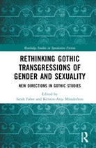 Sarah Munderlein Faber, Sarah Faber, Kerstin-Anja Münderlein - Rethinking Gothic Transgressions of Gender and Sexuality