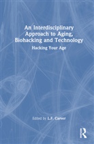 L.F. Carver, L.F. Carver - Interdisciplinary Approach to Aging, Biohacking and Technology