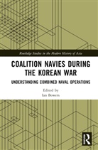 Ian Bowers, Ian Bowers, Bowers Ian - Coalition Navies During the Korean War