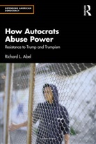 Richard L. Abel, Abel Richard L. - How Autocrats Abuse Power