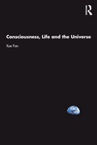 Xue Fan - Consciousness, Life and the Universe