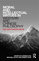 Chienkuo Slote Mi, Chienkuo Mi, Michael Slote, Slote Michael, Ernest Sosa, Sosa Ernest - Moral and Intellectual Virtues in Western and Chinese Philosophy