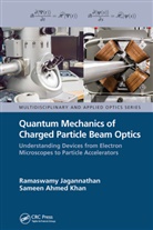 Sameen Ahmed Khan, Ramaswamy Jagannathan, Ramaswamy Ahmed Khan Jagannathan - Quantum Mechanics of Charged Particle Beam Optics