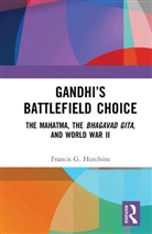 Francis G. Hutchins, Hutchins Francis G. - Gandhis Battlefield Choice