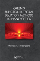 Thomas M. (Aalborg University Sndergaard, Thomas M. Søndergaard - Green''s Function Integral Equation Methods in Nano-Optics