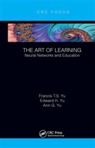 Ann G. Yu, Edward H. Yu, Francis T.S. Yu, Francis T.s. (Pennsylvania State University Yu, Francis T.s. Yu Yu - Art of Learning