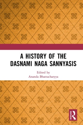 Ananda Bhattacharyya, Ananda Bhattacharyya, Bhattacharyya Ananda - History of the Dasnami Naga Sannyasis
