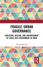 Gangadhar Jha - Fragile Urban Governance