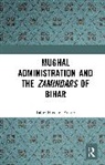 Tahir Hussain Ansari - Mughal Administration and the Zamindars of Bihar