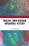 Arun Mohanty - Tracing Indo-Russian Diplomatic History