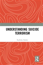 Radhika Halder - Understanding Suicide Terrorism