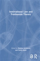 Matilda Jones Arvidsson, Matilda Arvidsson, Emily Jones - International Law and Posthuman Theory