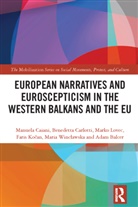 Adam Balcer, Manuela Caiani, Manuela (Istituto Italiano DI Scienze Uman Caiani, Caiani Manuela, Benedetta Carlotti, Faris Kocan... - European Narratives and Euroscepticism in the Western Balkans and