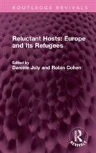 Daniele Cohen Joly, Robin Cohen, Cohen Robin, Danièle Joly - Reluctant Hosts: Europe and Its Refugees