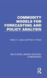 Walter C. Labys, Walter C. Pollak Labys, Labys Walter C., Peter K. Pollak - Commodity Models for Forecasting and Policy Analysis