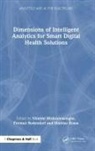 Nilmini (Swinburne Univ. Of Tech. Wickramasinghe, Freimut Bodendorf, Bodendorf Freimut, Mathias Kraus, Nilmini Wickramasinghe, Wickramasinghe Nilmini - Dimensions of Intelligent Analytics for Smart Digital Health Solutions