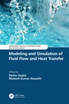 Reshu (University of Petroleum and Energy S Gupta, Mukesh Kumar Awasthi, Reshu Gupta - Modeling and Simulation of Fluid Flow and Heat Transfer