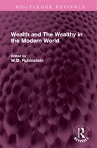 W.D. Rubinstein, W.D. Rubinstein - Wealth and the Wealthy in the Modern World