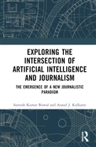 Santosh Kumar Biswal, Santosh Kumar Kulkarni Biswal, Anand J. Kulkarni - Exploring the Intersection of Artificial Intelligence and Journalism
