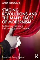 Amina ElHalawani - Staging Revolutions and the Many Faces of Modernism