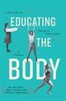 M. Ann Hall, M. Ann Kidd Hall, Bruce Kidd, Patricia Vertinsky - Educating the Body