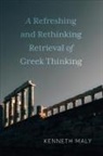 Kenneth Maly - Refreshing and Rethinking Retrieval of Greek Thinking