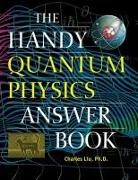 Charles Liu - Handy Quantum Physics Answer Book