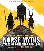 Kevin Crossley-Holland,  Crossley-Holland Kevin, Jeffrey Alan Love,  Love Jeffrey Alan - Norse Myths: Tales of Odin, Thor and Loki - The Epic Illustrated Story of Norse Gods Goddesses, Viking Warriors,