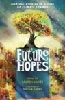 Lauren James, Lauren James, James Lauren - Future Hopes: Hopeful Stories in a Time of Climate Change