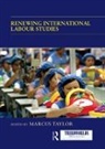 Marcus Taylor, Marcus Taylor, Taylor Marcus - Renewing International Labour Studies
