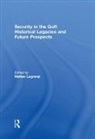 Matteo Legrenzi, Matteo Legrenzi, Legrenzi Matteo - Security in the Gulf: Historical Legacies and Future Prospects
