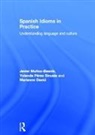 Marianne David, David Marianne, Javier (The University of Oxford Munoz-Basols, Javier Muñoz-Basols, Yolanda Pérez Sinusía - Spanish Idioms in Practice